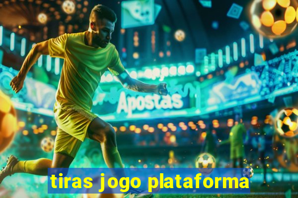 tiras jogo plataforma